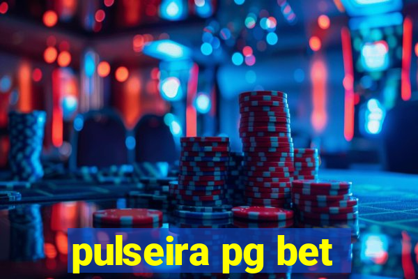 pulseira pg bet